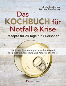 Das Kochbuch für Notfall & Krise - Rezepte für 28 Tage für 4 Personen. 3 Mahlzeiten und 1 Snack pro
