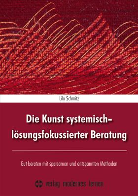 Die Kunst systemisch-lösungsfokussierter Beratung
