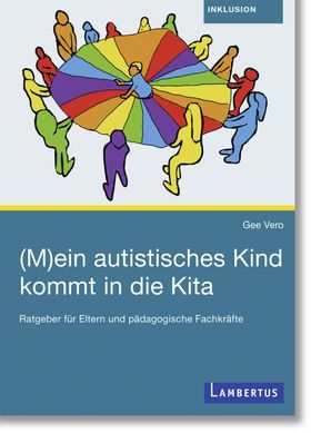 (M)ein autistisches Kind kommt in die Kita Ratgeber für Eltern und pädagogische Fachkräfte