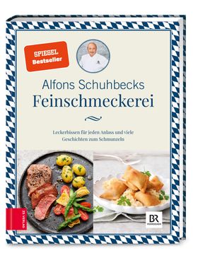 Schuhbecks Feinschmeckerei Leckerbissen für jeden Anlass - Rezepte und Geschichten zum Schmunzeln