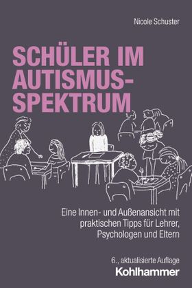 Schüler im Autismus-Spektrum Eine Innen- und Außenansicht mit praktischen Tipps für Lehrer, Psych...