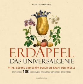 Erdapfel - Das Universalgenie Vital, gesund und schön durch die Kraft der Knolle. Mit über 100 ha...