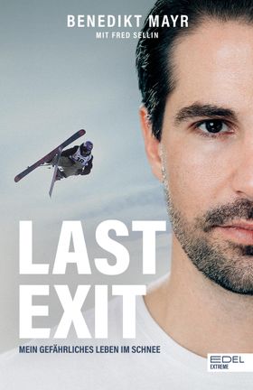 Last Exit. Mein gefährliches Leben im Schnee Eine Geschichte über Extremsport, Drogen und ADHS