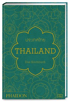Thailand - Das Kochbuch Mit über 500 authentischen Rezepten für jeden Tag die Küche Thailands erl...