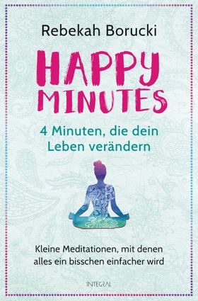Happy Minutes   4 Minuten, die dein Leben verändern