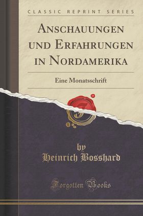 Bosshard, H: GER-ANSCHAUUNGEN UND ERFAHRUNG Eine Monatsschrift (Classic Reprint)