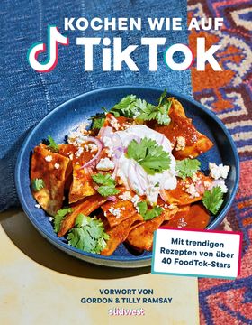 Kochen wie auf TikTok Mit trendigen Rezepten von über 40 FoodTok-Stars