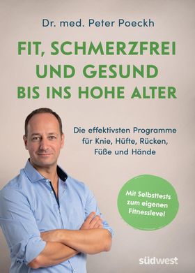 Fit, schmerzfrei und gesund bis ins hohe Alter Die effektivsten Programme für Knie, Hüfte, Rücken...