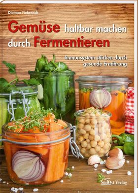 Gemüse haltbar machen durch Fermentieren Immunsystem stärken durch gesunde Ernährung