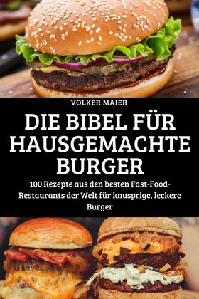 DIE BIBEL FÜR HAUSGEMACHTE BURGER