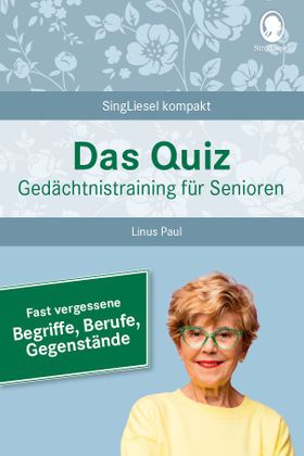 Das Quiz. Gedächtnistraining für Senioren: Fast vergessene Begriffe, Berufe, Gegenstände