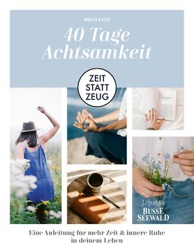 40 Tage Achtsamkeit. Eine Anleitung für mehr Zeit & innere Ruhe in deinem Leben.