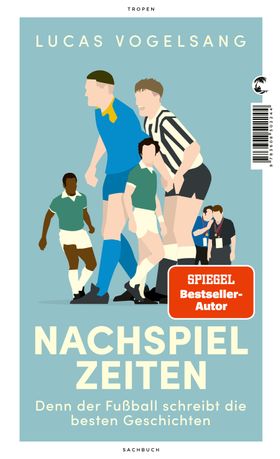 Nachspielzeiten Denn der Fußball schreibt die besten Geschichten