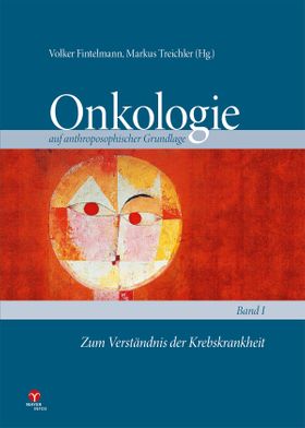 Onkologie auf anthroposophischer Grundlage / Zum Verständnis der Krebskrankheit