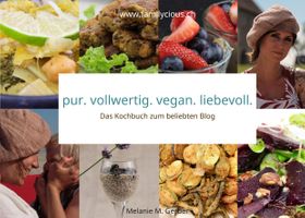 pur. vollwertig. vegan. liebevoll. Das Kochbuch zum beliebten Blog