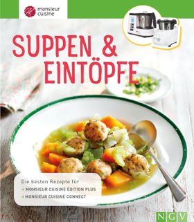 Monsieur Cuisine: Suppen & Eintöpfe Die besten Rezepte für Monsieur Cuisine édition plus und Mons...