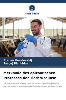 Merkmale des epizootischen Prozesses der Tierbrucellose Verbesserung der Maßnahmen zur Tierseuche...