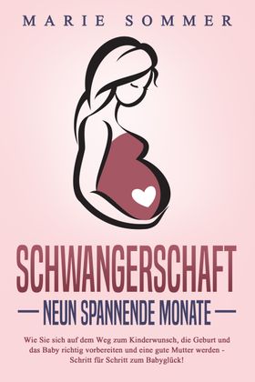 SCHWANGERSCHAFT - Neun spannende Monate