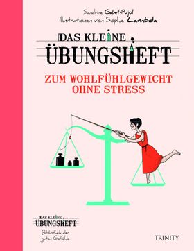 Das kleine Übungsheft - Zum Wohlfühlgewicht ohne Stress