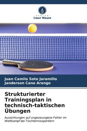 Strukturierter Trainingsplan in technisch-taktischen Übungen Auswirkungen auf ungezwungene Fehler...
