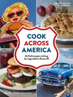 Kochbuch USA – Cook Across America 66 Kultrezepte entlang der legendären Route 66. Gerichte. Port...