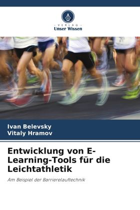 Entwicklung von E-Learning-Tools für die Leichtathletik Am Beispiel der Barrierelauftechnik