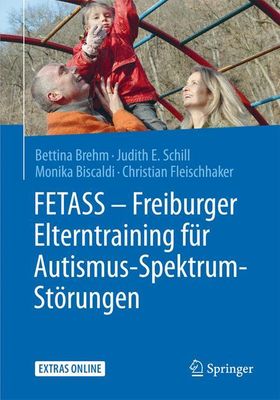 FETASS - Freiburger Elterntraining für Autismus-Spektrum-Störungen Mit einem Arbeitsbuch für Elte...