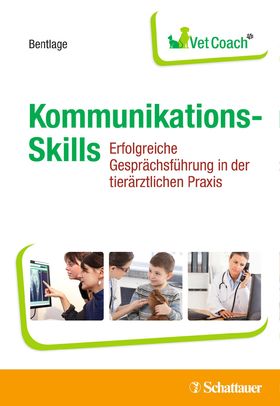 Kommunikations Skills Erfolgreiche Gesprächsführung in der tierärztlichen Praxis - VetCoach