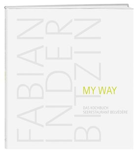 Inderbitzin, F: My Way Das Kochbuch - Seerestaurant Belvédère