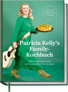 Patricia Kelly´s Family-Kochbuch Meine Lieblingsrezepte und persönliche Erinnerungen. Köstliche t...