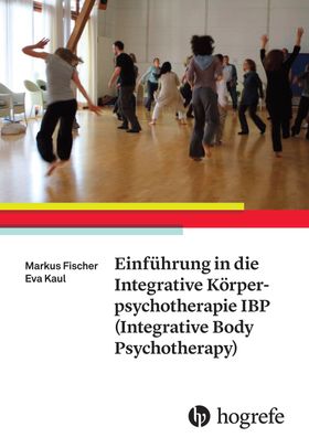 Einführung in die Integrative Körperpsychotherapie IBP(Integrative Body Psychotherapy)