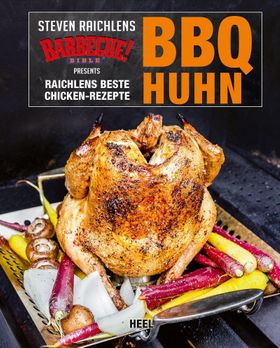 BBQ Huhn Raichlens beste Chicken-Rezepte