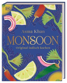 Monsoon Original indisch kochen. Eine Reise für alle Sinne: indische Kochkultur gepaart mit persö...