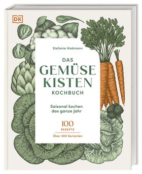 Das Gemüsekisten-Kochbuch Saisonal kochen das ganze Jahr. 100 Rezepte, über 300 Varianten