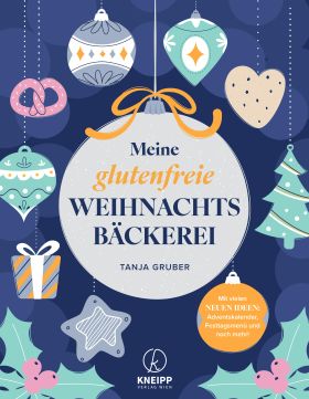 Meine glutenfreie Weihnachtsbäckerei Mit vielen neuen Ideen: Adventskalender, Festtagsmenü und no...