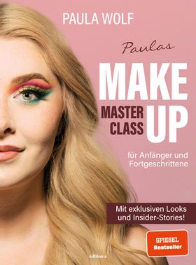 Paulas Make-up-Masterclass für Anfänger und Fortgeschrittene, Mit exklusiven Looks und Insider-St...