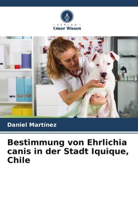 Bestimmung von Ehrlichia canis in der Stadt Iquique, Chile DE