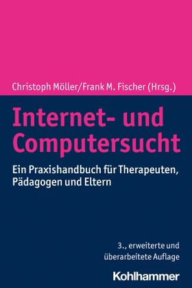 Internet- und Computersucht Ein Praxishandbuch für Therapeuten, Pädagogen und Eltern