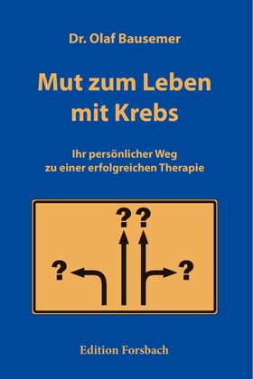 Mut zum Leben mit Krebs Ihr persönlicher Weg zu einer erfolgreichen Therapie