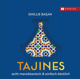 Tajines - echt marokkanisch & einfach köstlich Schmorgerichte und Eintöpfe aus dem Tontopf, orien...