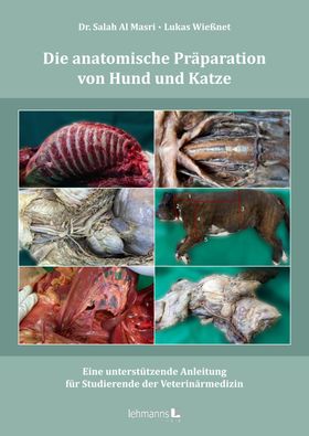 Die anatomische Präparation von Hund und Katze Eine unterstützende Anleitung für Studierende der ...