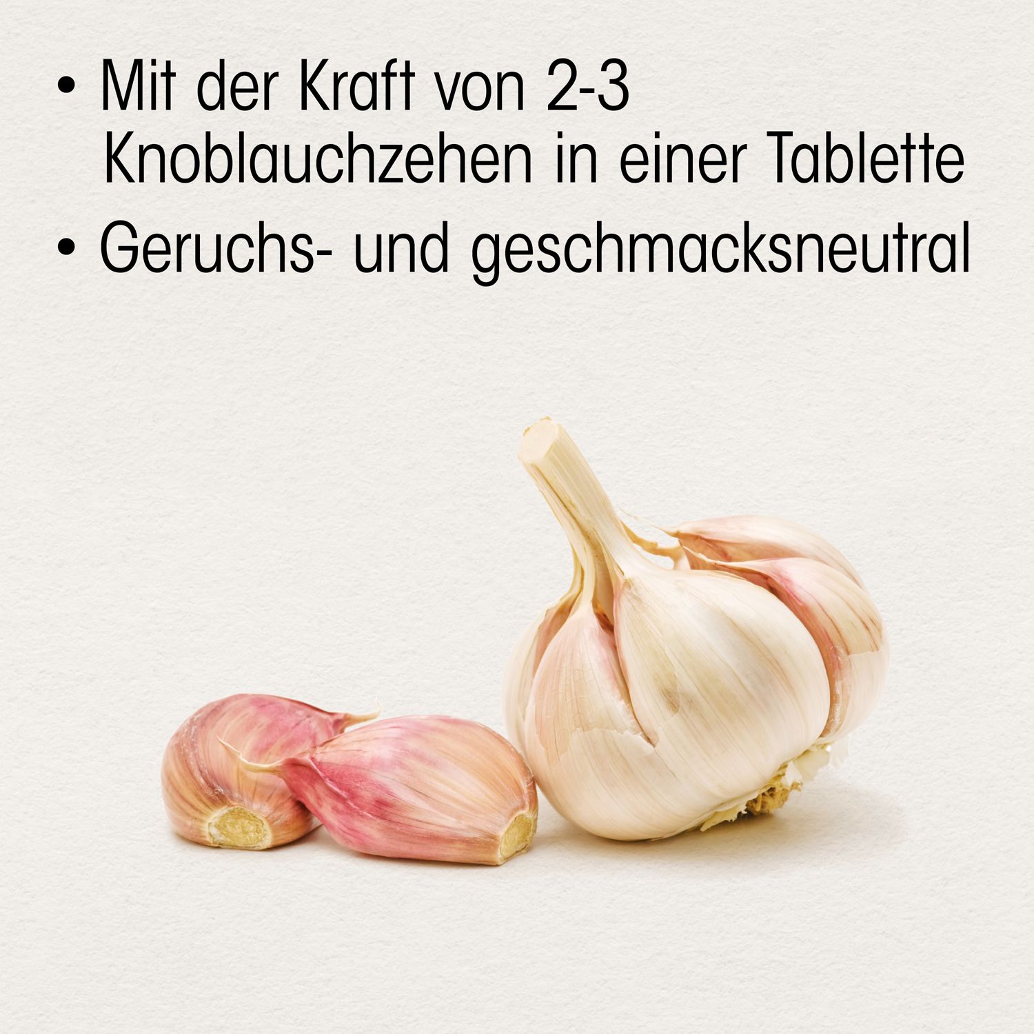 Abbildung von Knoblauchzehen. Text: Mit der Kraft von 2-3 Knoblauchzehen in einer Tablette. Geruchs- und geschmacksneutral.