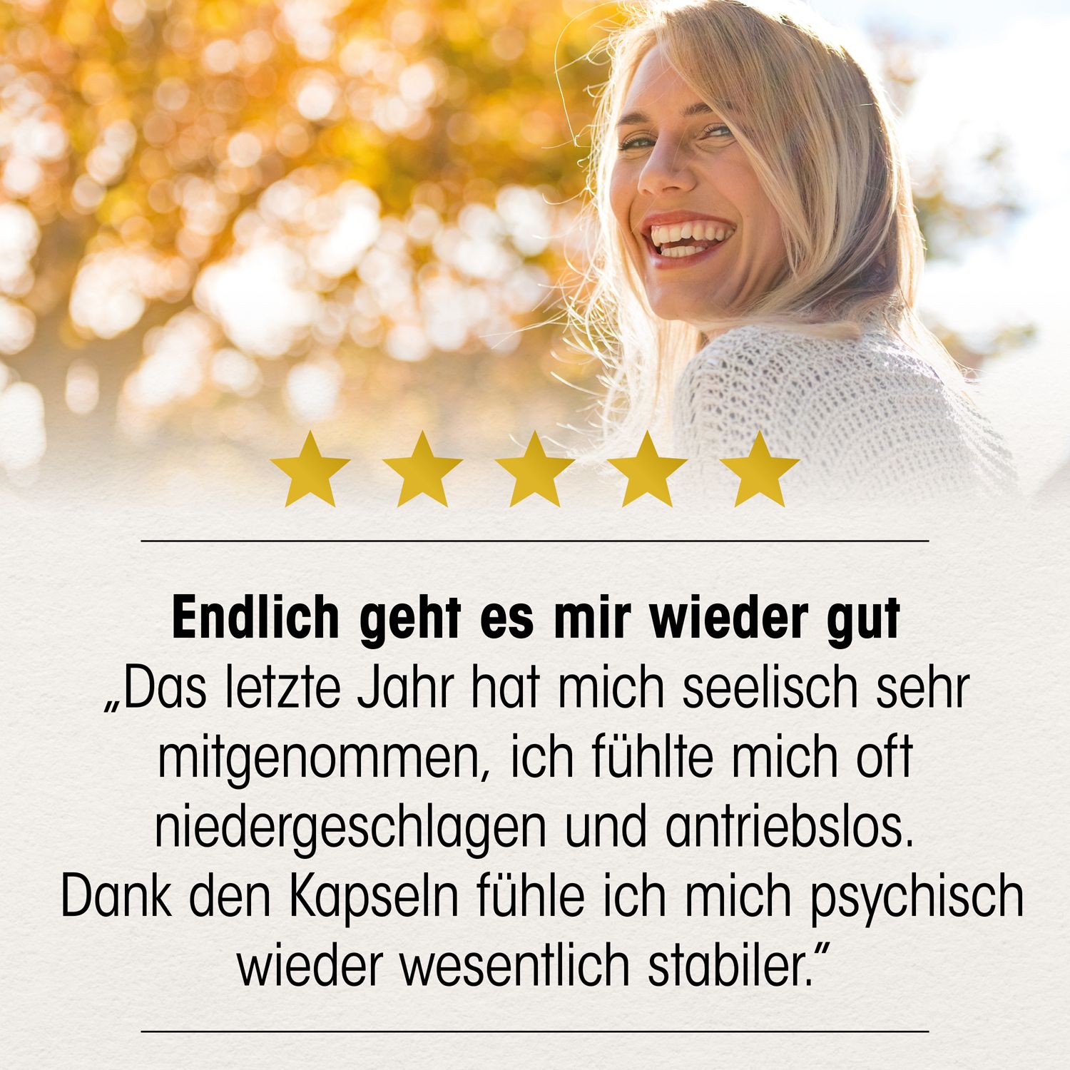 Frau lächelt. Text: Endlich geht es mir wieder gut. Dank der Kapseln fühle ich mich psychisch wieder stabiler.