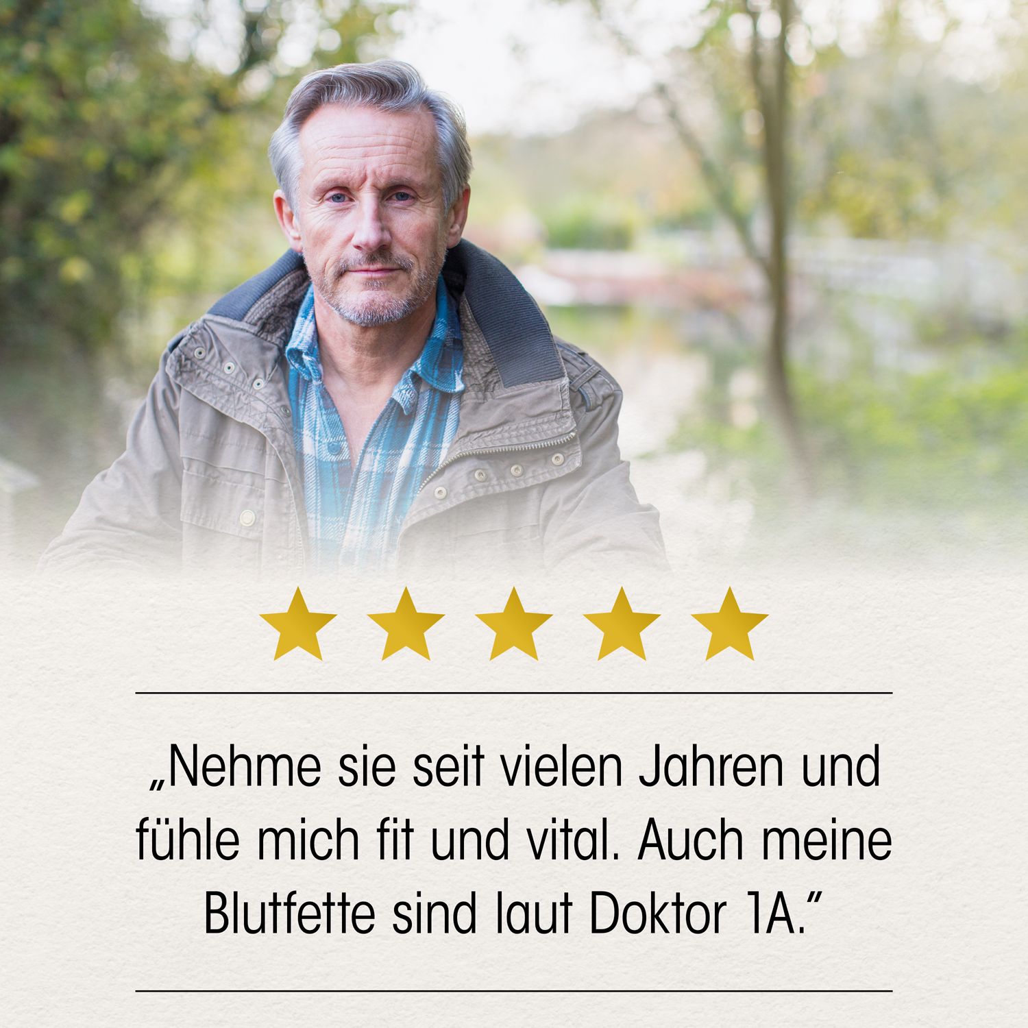 Mann im Freien. Text: Nehme sie seit vielen Jahren und fühle mich fit und vital. Auch meine Blutfette sind laut Doktor 1A.