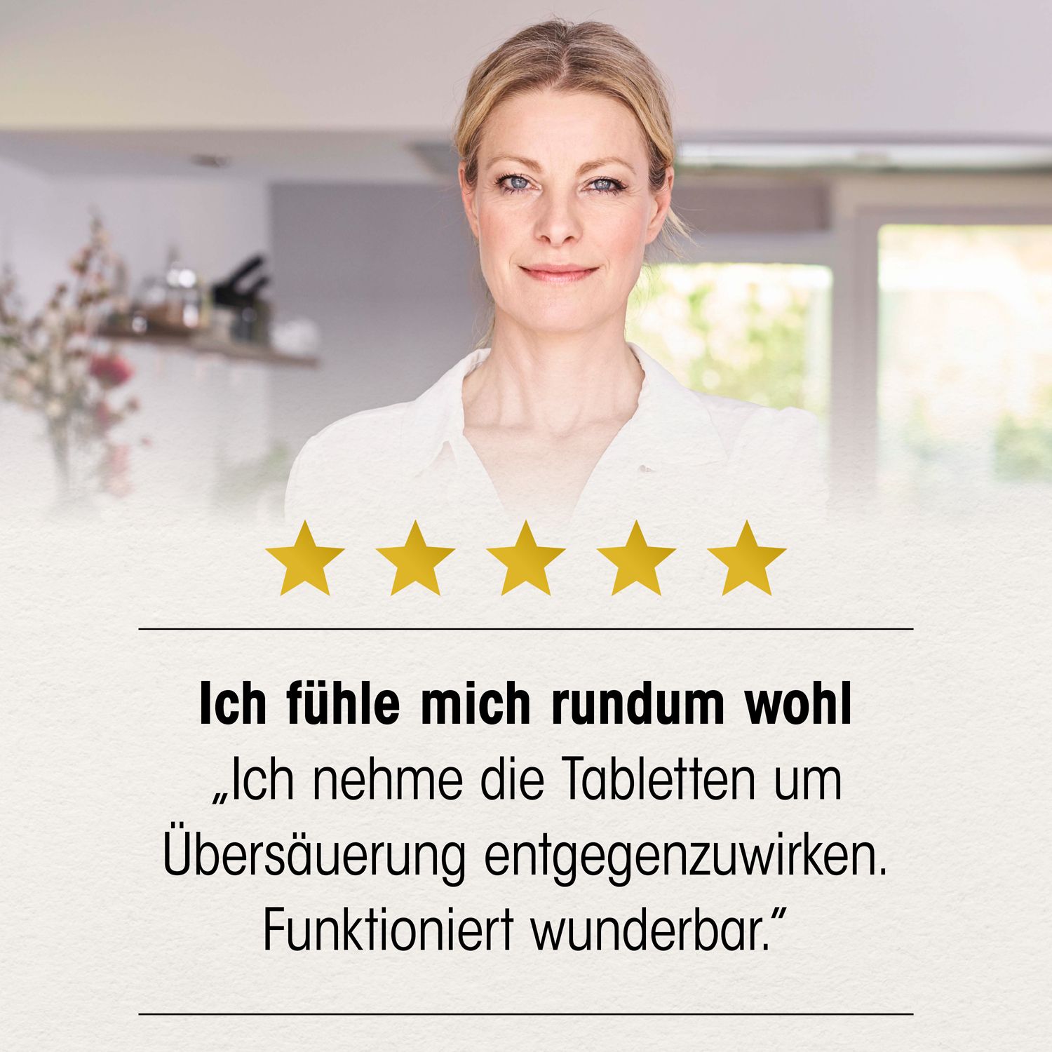 Frau lächelt. Zitat: Ich fühle mich rundum wohl. Ich nehme die Tabletten um Übersäuerung entgegenzuwirken.