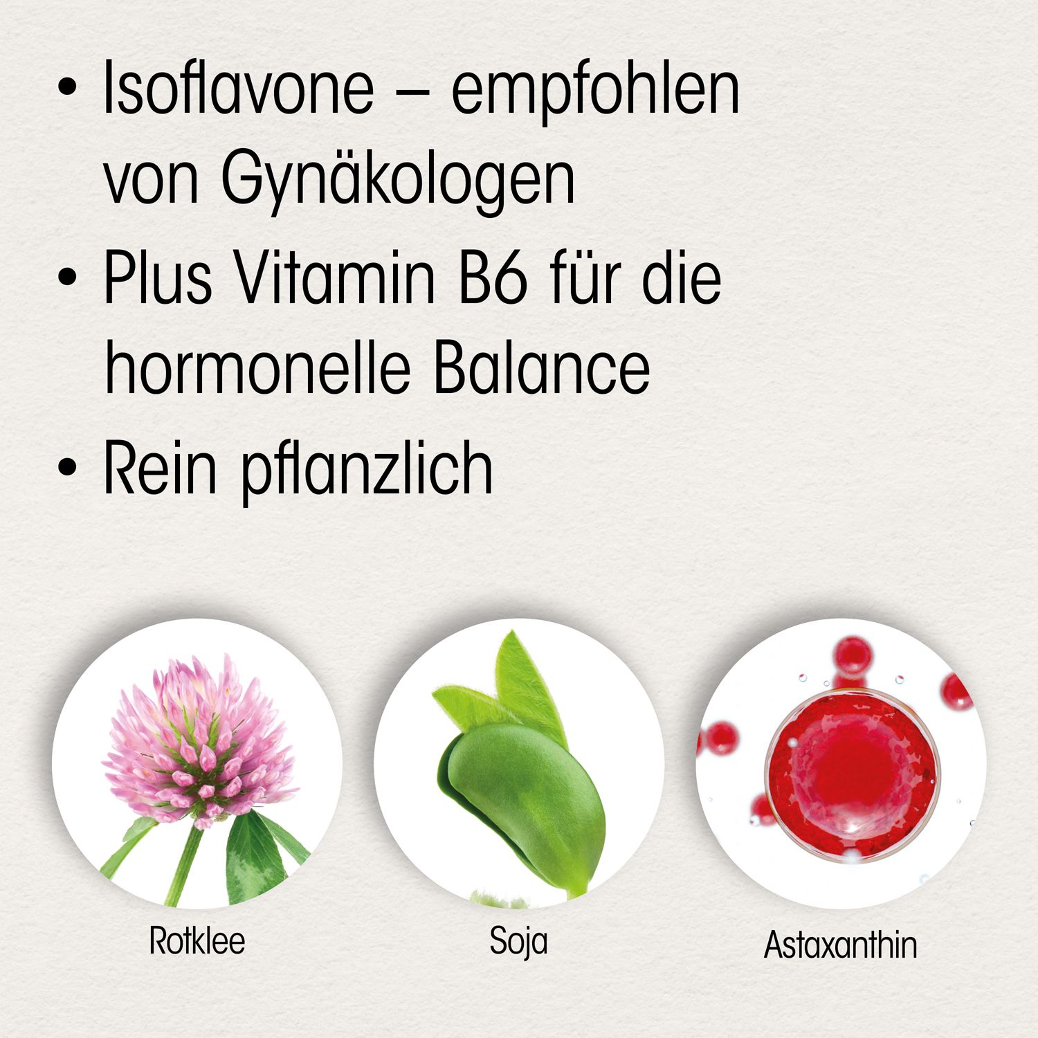 Illustrationen von Rotklee, Soja und Astaxanthin. Text: Isoflavone, Vitamin B6, rein pflanzlich.