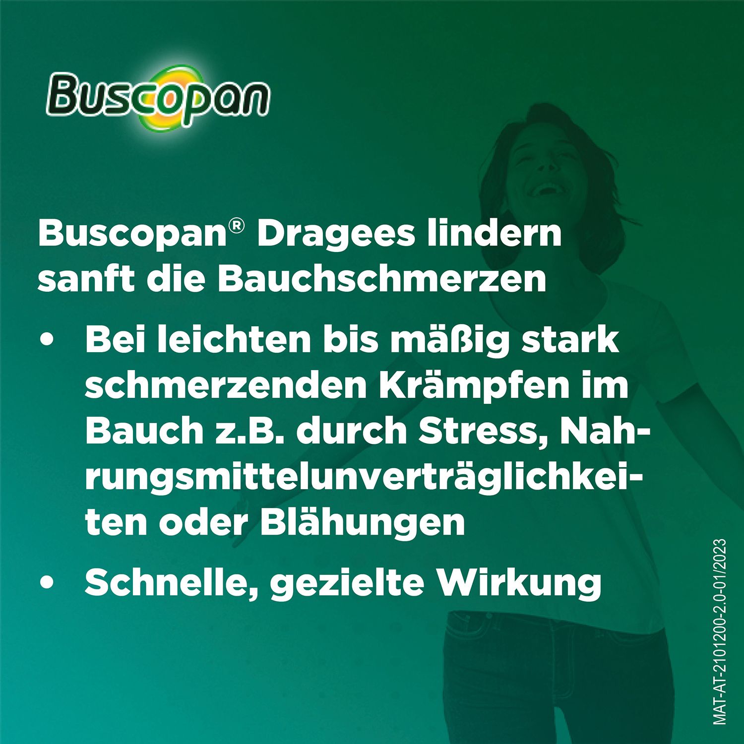 Frau lächelt. Text: Buscopan® Dragees lindern sanft die Bauchschmerzen. Bei Krämpfen durch Stress, Unverträglichkeiten oder Blähungen.