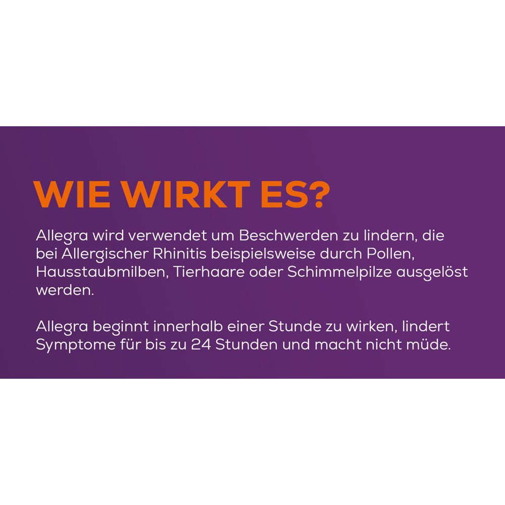Text: Wie wirkt es? Allegra lindert Beschwerden bei allergischer Rhinitis. Wirkt innerhalb einer Stunde.
