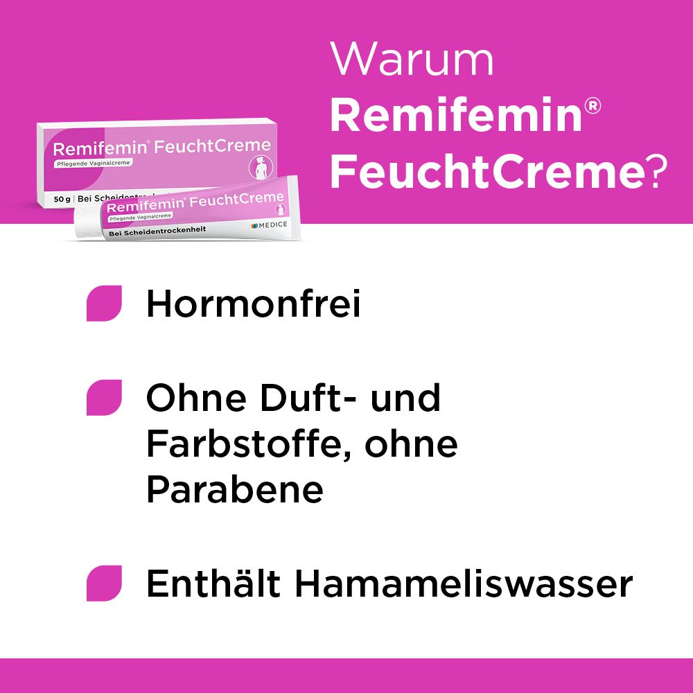 Werbung: Warum Remifemin FeuchtCreme? Text: Hormonfrei. Ohne Duft- und Farbstoffe, ohne Parabene. Enthält Hamameliswasser.
