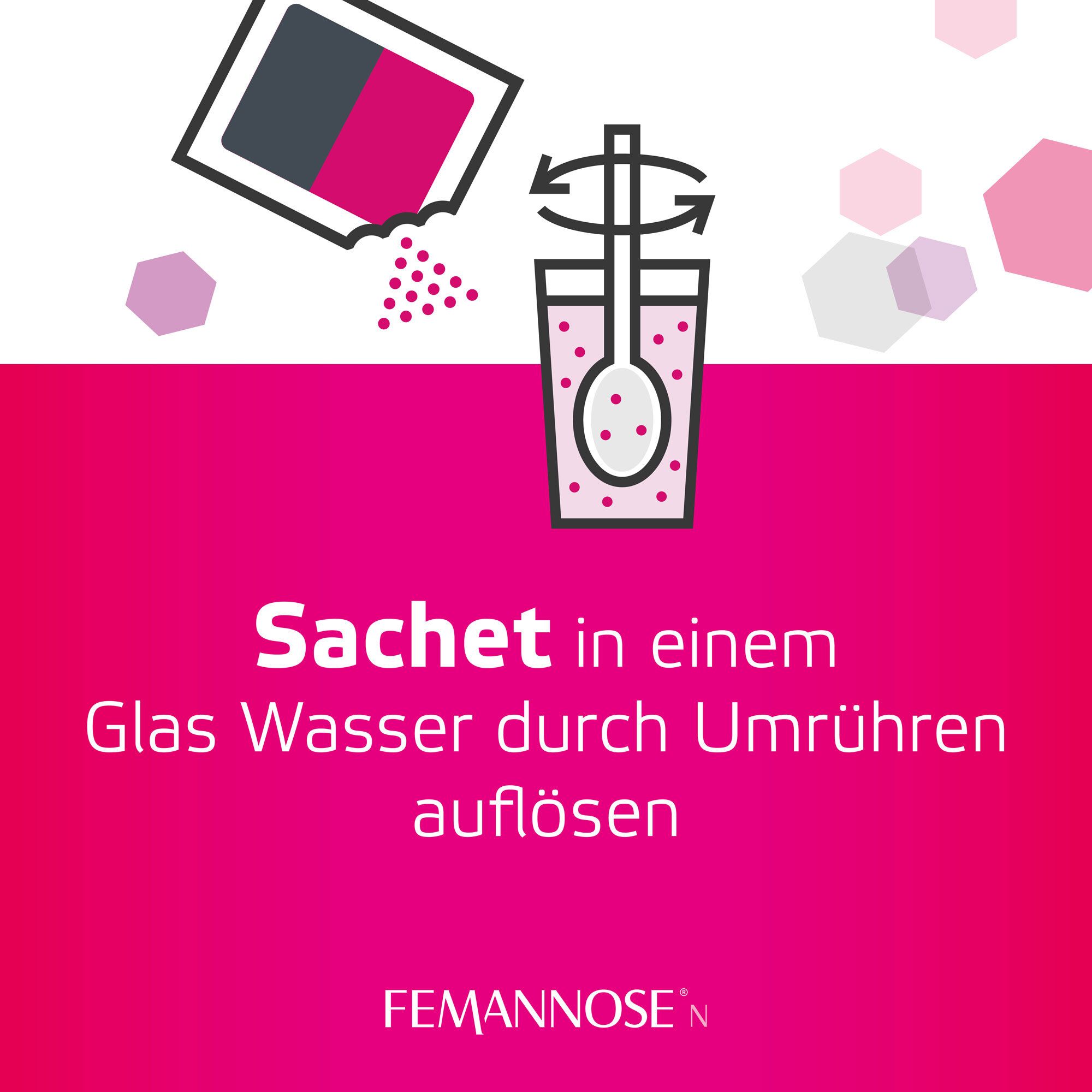 Illustration: Beutel in Wasser auflösen. Text: Sachet in einem Glas Wasser durch Umrühren auflösen. FEMANNOSE® N Logo.